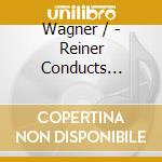 Wagner / - Reiner Conducts Wagner cd