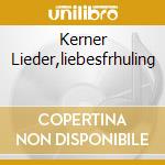 Kerner Lieder,liebesfrhuling cd musicale di Nathalie Stutzmann