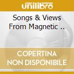 Songs & Views From Magnetic .. cd musicale di Alvin Curran