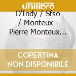 D'Indy / Sfso / Monteux - Pierre Monteux Edition Vol 9 cd musicale di Pierre Monteux
