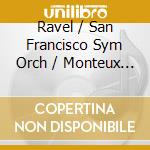 Ravel / San Francisco Sym Orch / Monteux - Pierre Monteux Edition Vol 10 cd musicale di Pierre Monteux