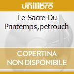 Le Sacre Du Printemps,petrouch cd