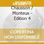 Chausson / Monteux - Edition 4 cd musicale di Pierre Monteux