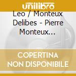 Leo / Monteux Delibes - Pierre Monteux Edition 7 cd