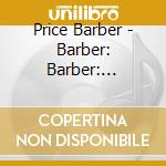 Price Barber - Barber: Barber: Knoxville: Summer Of 1915 / Hermit Songs / Two Scenes From Antony And Cleopatra cd