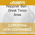 Heppner Ben - Great Tenor Arias cd musicale di Roberto Abbado