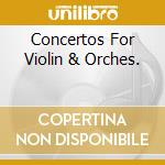 Concertos For Violin & Orches. cd musicale di Kyoko Takezawa