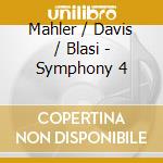 Mahler / Davis / Blasi - Symphony 4 cd musicale di Sir colin Davis