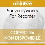 Souvenir/works For Recorder cd musicale di Michala Petri