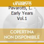 Pavarotti, L. - Early Years Vol.1 cd