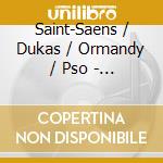 Saint-Saens / Dukas / Ormandy / Pso - Symphony 3 / Sorcerers Apprentice cd