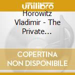 Horowitz Vladimir - The Private Collection cd musicale di Vladimir Horowitz