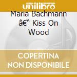 Maria Bachmann â€“ Kiss On Wood