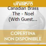 Canadian Brass The - Noel (With Guest Stars) cd