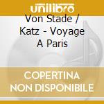 Von Stade / Katz - Voyage A Paris cd musicale di Federica Von stade