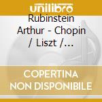 Rubinstein Arthur - Chopin / Liszt / Rachmaninoff cd musicale di Arthur Rubinstein