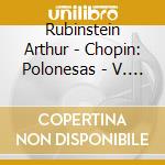 Rubinstein Arthur - Chopin: Polonesas - V. 4 cd musicale di Rubinstein Arthur
