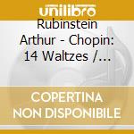 Rubinstein Arthur - Chopin: 14 Waltzes / Fantaisie cd musicale di Rubinstein Arthur