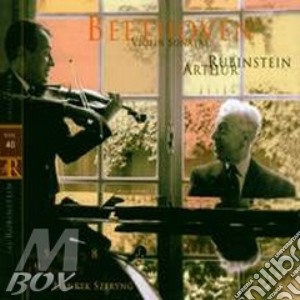 Rubinstein Arthur / Szeryng He - Beethoven: Violin Sonatas - V. cd musicale di Arthur Rubinstein