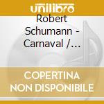 Robert Schumann - Carnaval / Fantasies cd