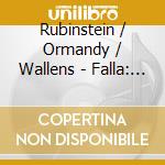 Rubinstein / Ormandy / Wallens - Falla: Nights In The Gardens O cd