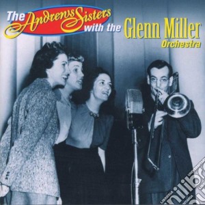 Andrew Sisters (The): With The Glenn Miller Orchestra cd musicale di Glenn Miller Orchestra