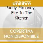 Paddy Moloney - Fire In The Kitchen cd