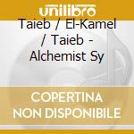 Taieb / El-Kamel / Taieb - Alchemist Sy cd
