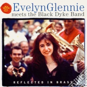 Evelyn Glennie Meets The Black Dyke Band: Reflected In Brass cd musicale di Evelyn Glennie