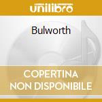 Bulworth cd musicale di Artisti Vari