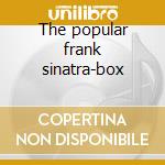 The popular frank sinatra-box cd musicale di Frank Sinatra