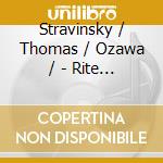 Stravinsky / Thomas / Ozawa / - Rite Of Spring / Fireworks cd
