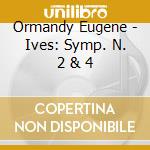 Ormandy Eugene - Ives: Symp. N. 2 & 4 cd