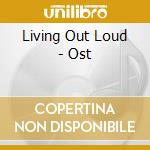 Living Out Loud - Ost cd musicale di Artisti Vari