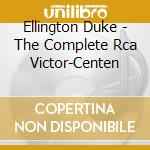 Ellington Duke - The Complete Rca Victor-Centen cd musicale di Ellington Duke