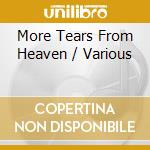 More Tears From Heaven / Various cd