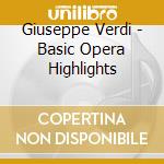 Giuseppe Verdi - Basic Opera Highlights cd