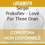 Sergei Prokofiev - Love For Three Oran cd musicale di Arthur Fiedler