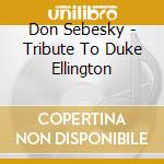 Don Sebesky - Tribute To Duke Ellington cd