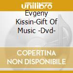 Evgeny Kissin-Gift Of Music -Dvd- cd