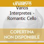 Varios Interpretes - Romantic Cello cd