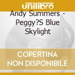 Andy Summers - Peggy?S Blue Skylight cd