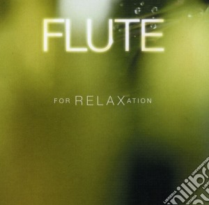 Flute For Relaxation cd musicale di Flute For Relaxation / Various