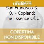 San Francisco S. O. - Copland: The Essence Of Americ cd
