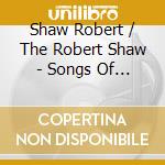 Shaw Robert / The Robert Shaw - Songs Of Faith And Inspiration cd musicale di Robert shaw chorale