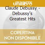 Claude Debussy - Debussy's Greatest Hits cd