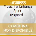 Music To Enhance Spirit: Inspired Beethoven / Various cd