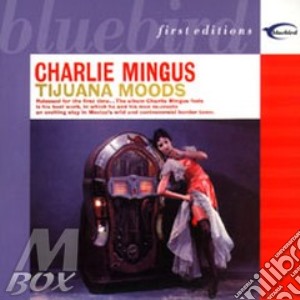 Tijuana Moods cd musicale di Charles Mingus
