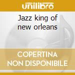 Jazz king of new orleans cd musicale di Jelly roll Morton