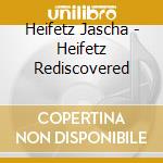 Heifetz Jascha - Heifetz Rediscovered cd